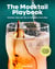 The Mocktail Playbook - Delicious Sips to Celebrate Every Day