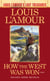 How the West Was Won (Louis L'Amour's Lost Treasures) - A Novel