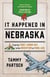 It Happened in Nebraska - Stories of Events and People that Shaped Cornhusker State History