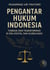 PENGANTAR HUKUM INDONESIA Fondasi dan Transformasi di Era Digital dan Globalisasi