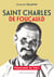 Saint Charles de Foucauld - Passionné de Dieu