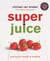 Superjuice - Juicing for Health and Healing