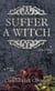 Suffer a Witch - Suffer a Witch, #1
