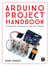 Arduino Project Handbook - 25 Practical Projects to Get You Started