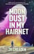 Moon Dust in My Hairnet