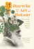 Darwin and the Art of Botany - Observations on the Curious World of Plants