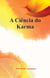 A Ciência do Karma