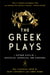 The Greek Plays - Sixteen Plays by Aeschylus, Sophocles, and Euripides