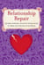 Relationship Repair - Quizzes, Exercises, Advice & Affirmations to Mend Any Matter of the Heart