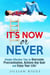 It's Now or Never: Simple Effective Tips to Overcome Procrastination,  Achieve Any Goal and Enjoy Your Life! - Productivity & Time Management