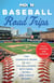 Moon Baseball Road Trips - The Complete Guide to All the Ballparks, with Beer, Bites, and Sights Nearby