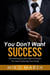 You Don't Want Success