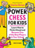 Power Chess for Kids - Learn How to Think Ahead and Become One of the Best Players in Your School