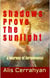 Shadows Prove The Sunlight