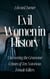 Evil Women in History: Uncovering the Gruesome Crimes of Ten Notorious Female Killers