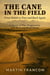 The Cane In The Field
