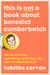 This Is Not a Book About Benedict Cumberbatch - The Joy of Loving Something--Anything--Like Your Life Depends On It