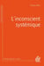 L'inconscient systémique - Quand la thérapie intègre la sociologie