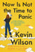 Now Is Not the Time to Panic - A Novel