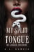 My Split Tongue // Mi Lengua Dividida