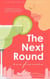 The Next Round
