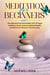Meditation for Beginners. The Ultimate Practical Guide with 35 Steps to Relieve Stress, Improve Mental Health and Find Inner Peace in Everyday
