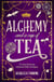 Alchemy and a Cup of Tea - A cosy fantasy brewed with magic and romance from this Sunday Times bestselling series