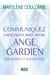 Communiquez facilement avec votre ange gardien, avec vos guides, avec vos défunts - COMMUNIQUEZ FACILEMENT AVEC VOTRE  [NUM]