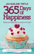 365 Days of Happiness - Because Happiness is a Piece of Cake