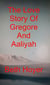The Love Story Of Gregore And Aaliyah - Gaia Tales, #1