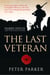 The Last Veteran - Harry Patch and the Legacy of War