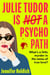Julie Tudor Is Not a Psychopath - a hilarious new crime thriller debut for 2025 - meet your unlikely new heroine...If you loved Eleanor Oliphant Is Completely Fine, you will adore this!