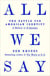 All We Say - The Battle for American Identity: A History in 15 Speeches