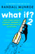 What If?2 - Additional Serious Scientific Answers to Absurd Hypothetical Questions