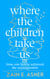 Where the Children Take Us - How One Family Achieved the Unimaginable