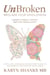 UnBroken - Reclaim Your Wholeness: A Manifesto to Healing in a World that Keeps Us Sick, Suffering, and Stuck