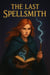 The Last SpellSmith