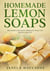 Homemade Lemon Soaps, Handmade Lemon Soap Making for Body Care and Everyday Use - Homemade Lemon Soaps, #2