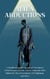 Alien Abductions: A Handbook Exploring Human Encounters With Extraterrestrials, Secret Abduction Files Hidden By The Government, UFO Sightings, and More