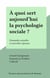 À quoi sert aujourd'hui la psychologie sociale ? - Demandes actuelles et nouvelles réponses