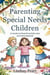 Parenting Special Needs Children  A guide to parenting kids who are extra special!