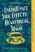 The Unfortunate Side Effects of Heartbreak and Magic - A Novel