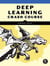 Deep Learning Crash Course