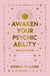 Awaken your Psychic Ability - updated edition - LEARN HOW TO CONNECT TO THE SPIRIT WORLD