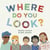 Where Do You Look?
