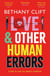 Love And Other Human Errors - set in the near future, the most original rom-com you'll read this year!