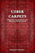 Uzbek Carpets. Origins, techniques and  modern innovations