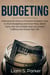 Budgeting: Unlocking the Keys to Financial Freedom. How to Start Budgeting and Save More, Retire Early, Get Out of Debt and Live a more Fulfilling and Stress-free Life. - Personal Finance Revolution
