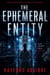The Ephemeral Entity