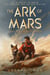 The Ark of Mars: A Tale from the Red Tomorrow - The Red Tomorrow, #1.1